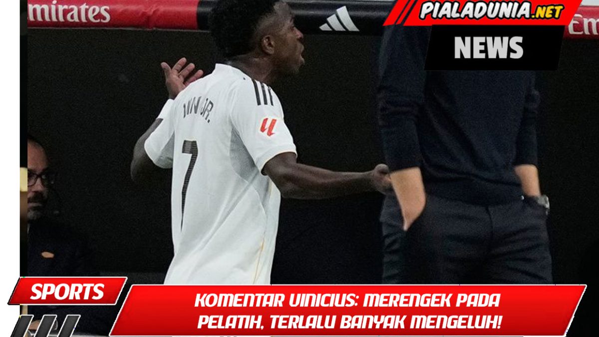 Komentar Vinicius: Merengek pada Pelatih, Terlalu Banyak Mengeluh!