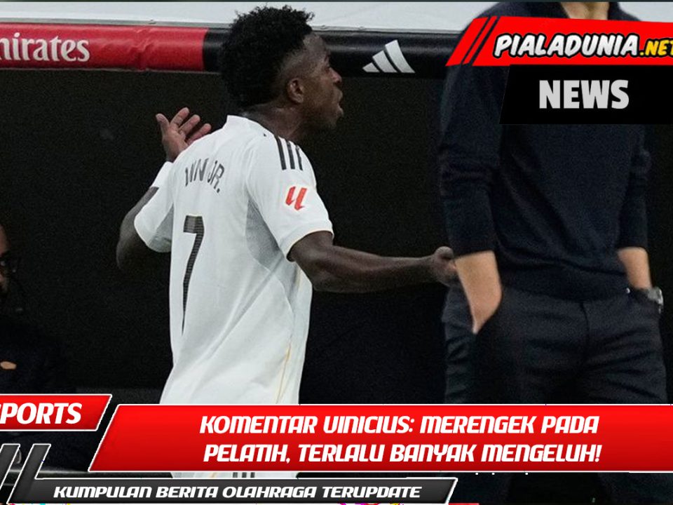 Komentar Vinicius: Merengek pada Pelatih, Terlalu Banyak Mengeluh!