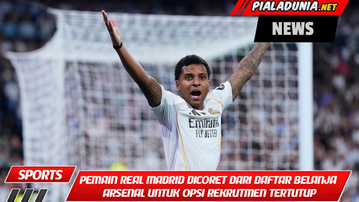 Pemain Real Madrid Dicoret dari Daftar Belanja Arsenal untuk Opsi Rekrutmen Tertutup