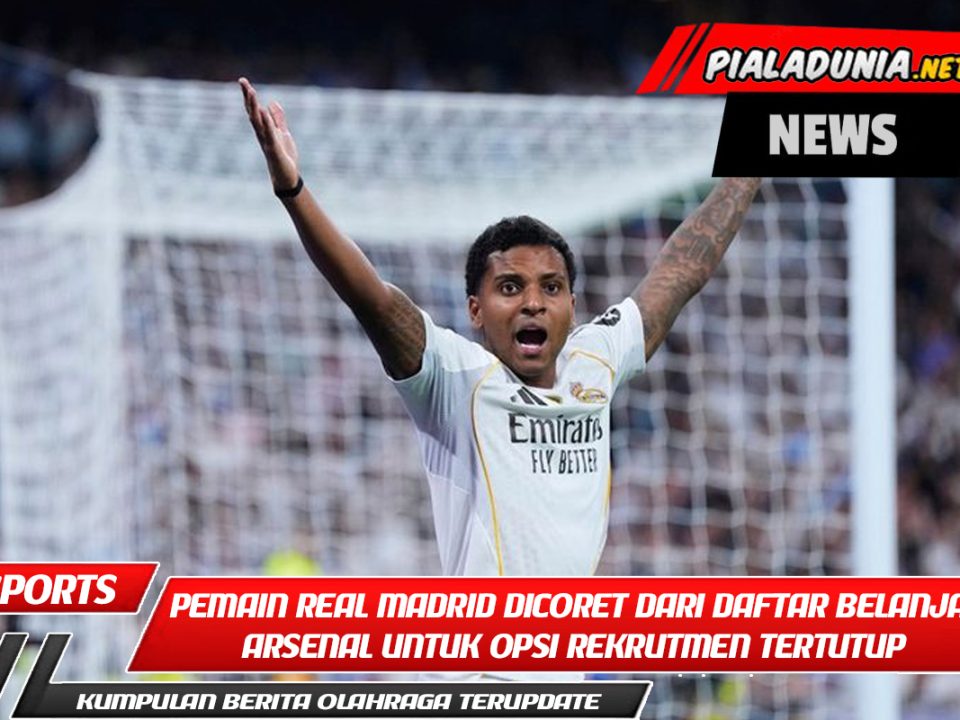 Pemain Real Madrid Dicoret dari Daftar Belanja Arsenal untuk Opsi Rekrutmen Tertutup
