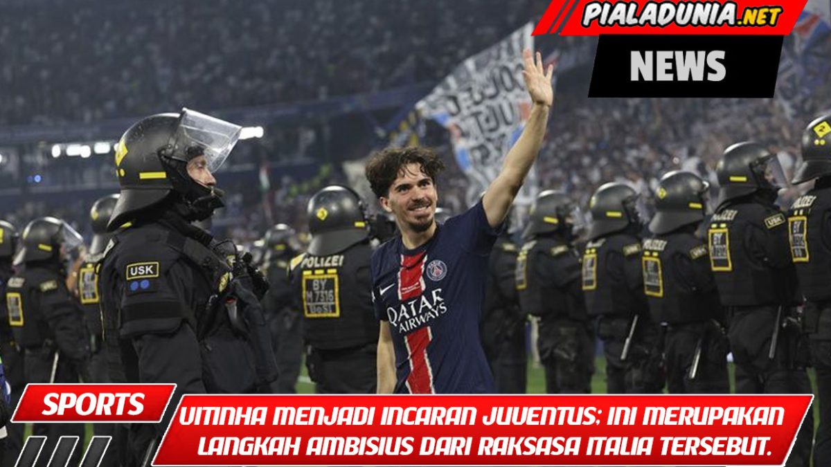 Vitinha menjadi incaran Juventus; ini merupakan langkah ambisius dari raksasa Italia tersebut.